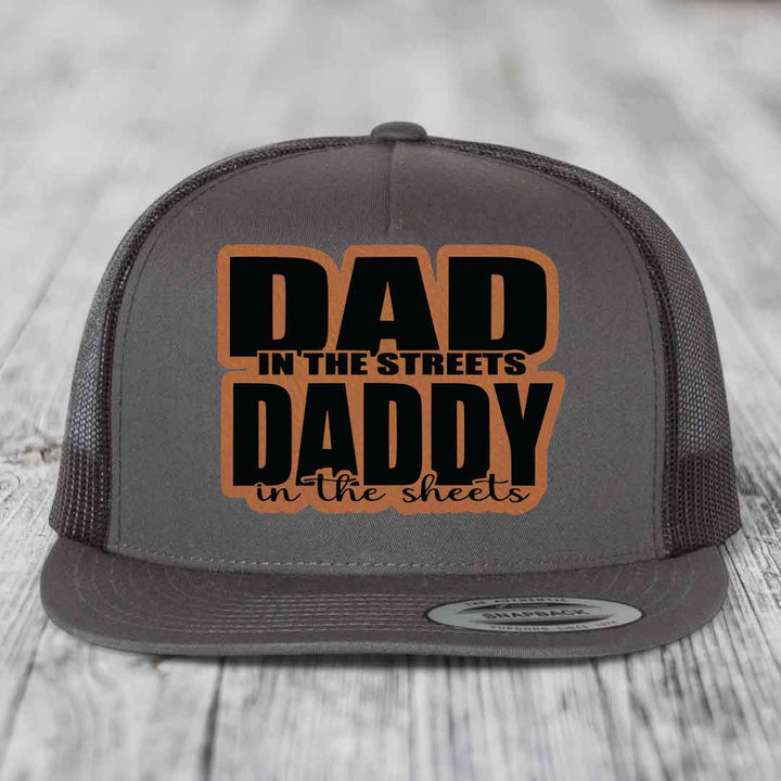 Dad in the Streets Daddy in the Sheets - Leather Patch Hat - Rawhide to Black Patch - Yupoong 6006 Snapback Flatbill Hat