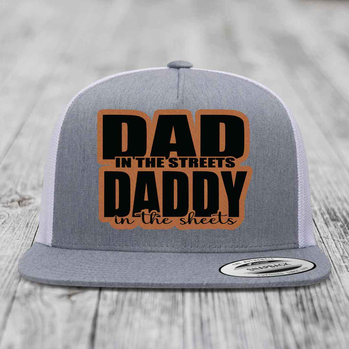 Dad in the Streets Daddy in the Sheets - Leather Patch Hat - Rawhide to Black Patch - Yupoong 6006 Snapback Flatbill Hat