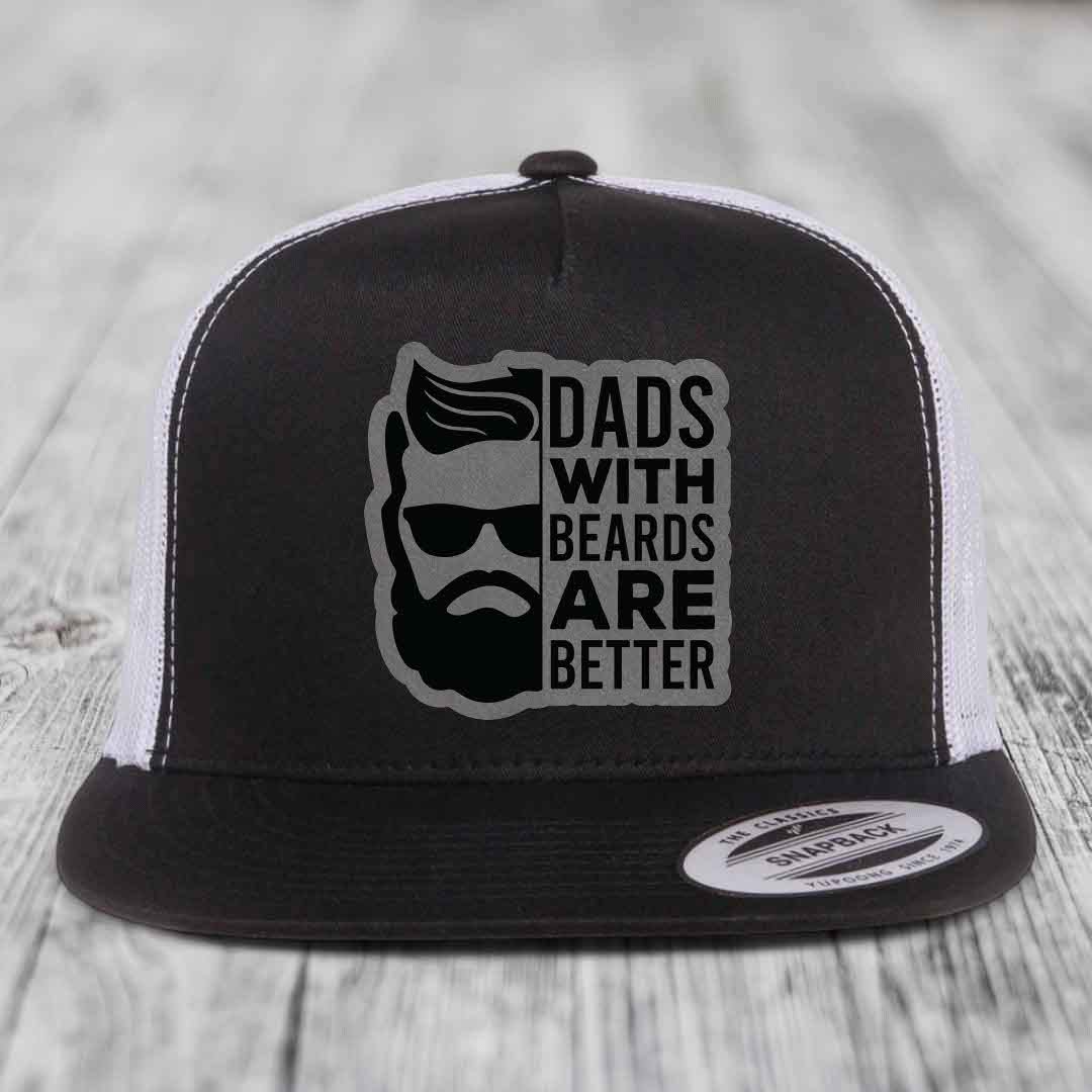 Dads With Beards Are Better - Leather Patch Hat - Grey to Black Patch - Yupoong 6006 Snapback Flatbill Hat