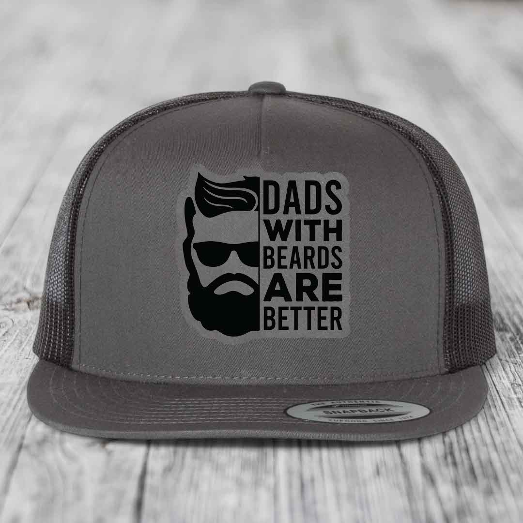 Dads With Beards Are Better - Leather Patch Hat - Grey to Black Patch - Yupoong 6006 Snapback Flatbill Hat