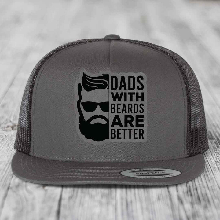 Dads With Beards Are Better - Leather Patch Hat - Grey to Black Patch - Yupoong 6006 Snapback Flatbill Hat
