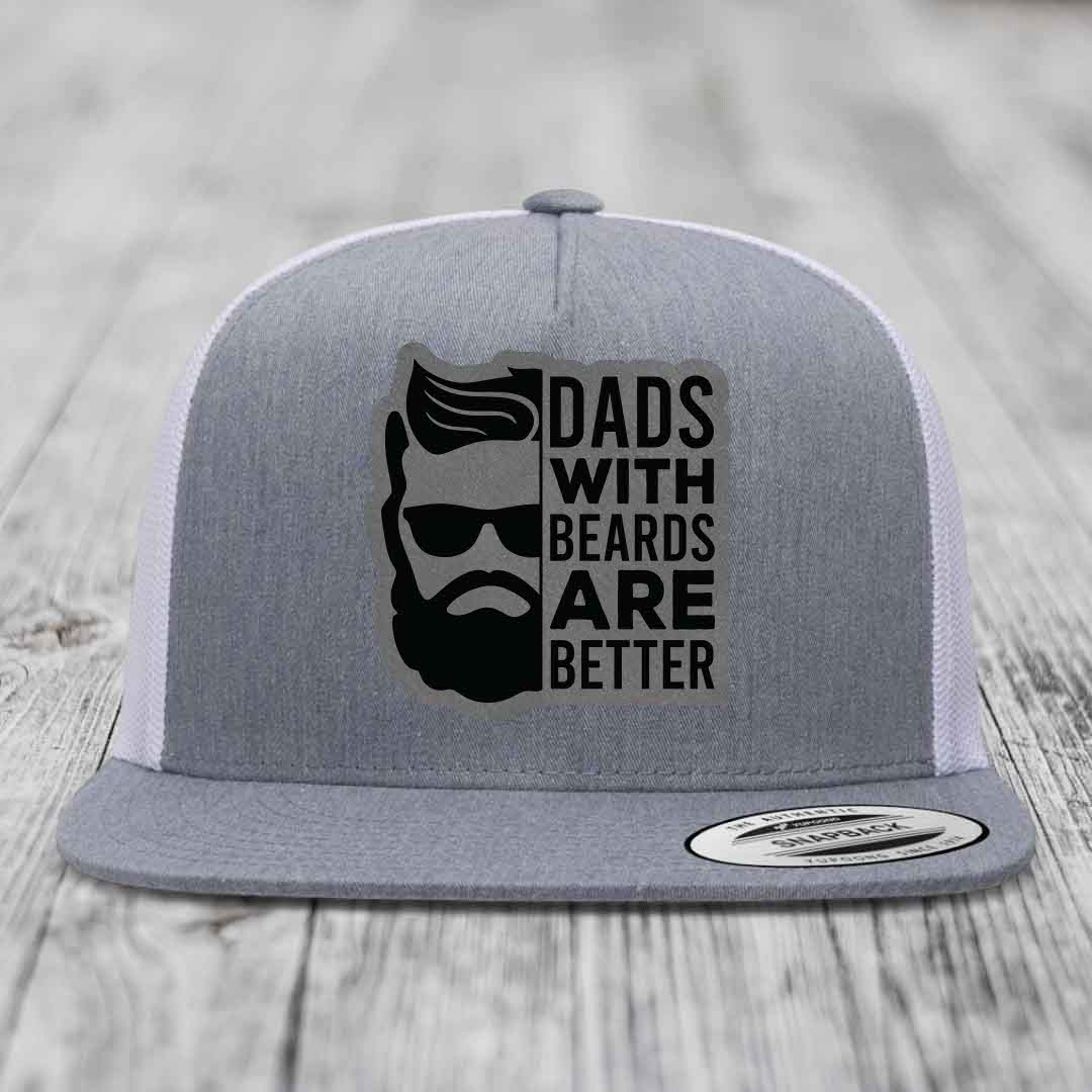 Dads With Beards Are Better - Leather Patch Hat - Grey to Black Patch - Yupoong 6006 Snapback Flatbill Hat