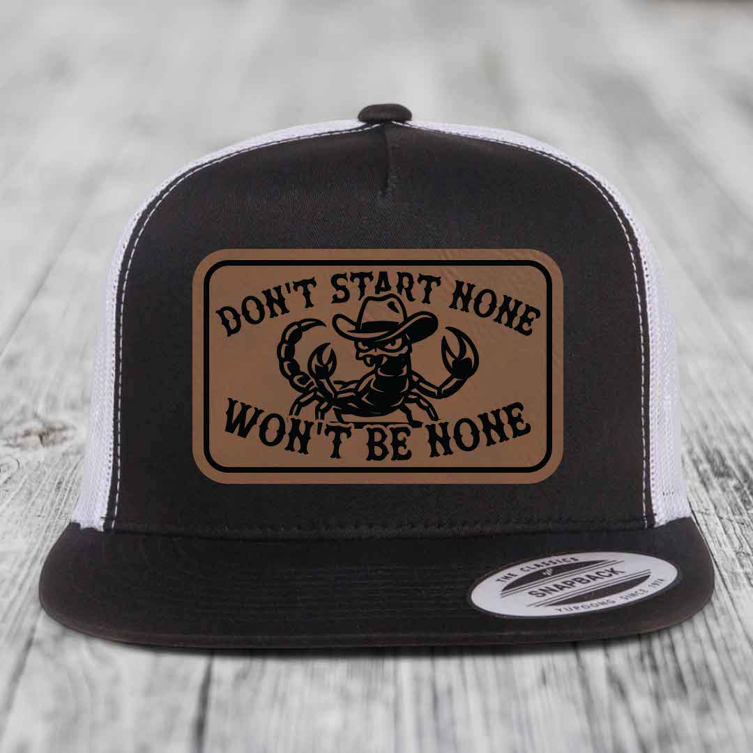 Dont Start None Wont Be None - Leather Patch Hat - Dark Brown to Black Patch - Yupoong 6006 Snapback Flatbill Hat