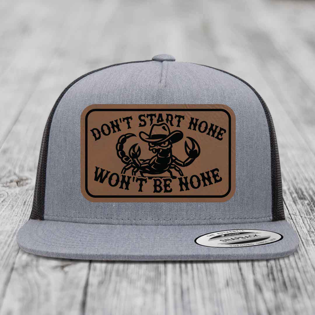 Dont Start None Wont Be None - Leather Patch Hat - Dark Brown to Black Patch - Yupoong 6006 Snapback Flatbill Hat