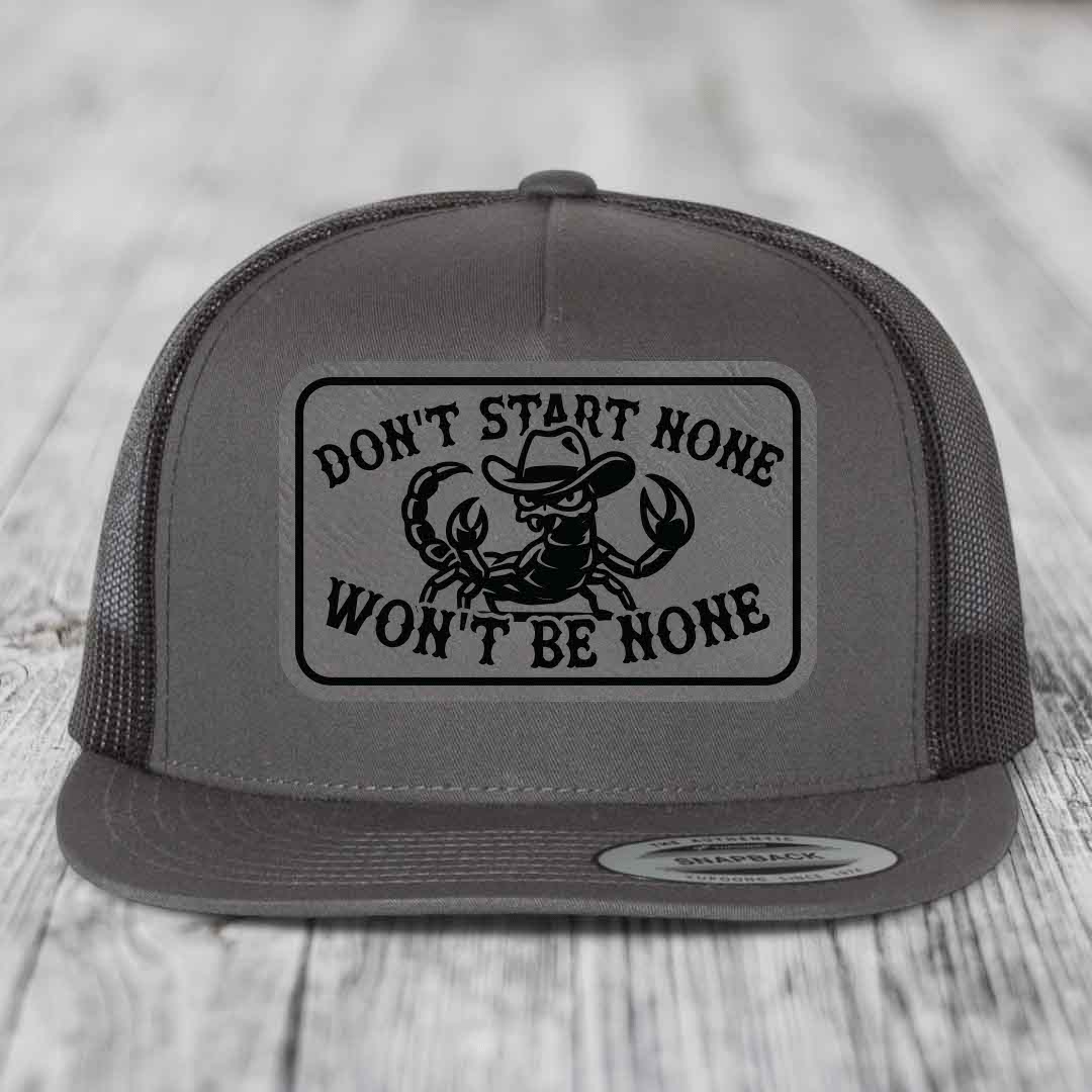 Dont Start None Wont Be None - Leather Patch Hat - Grey to Black Patch - Yupoong 6006 Snapback Flatbill Hat