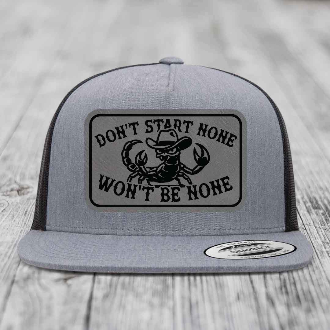 Dont Start None Wont Be None - Leather Patch Hat - Grey to Black Patch - Yupoong 6006 Snapback Flatbill Hat