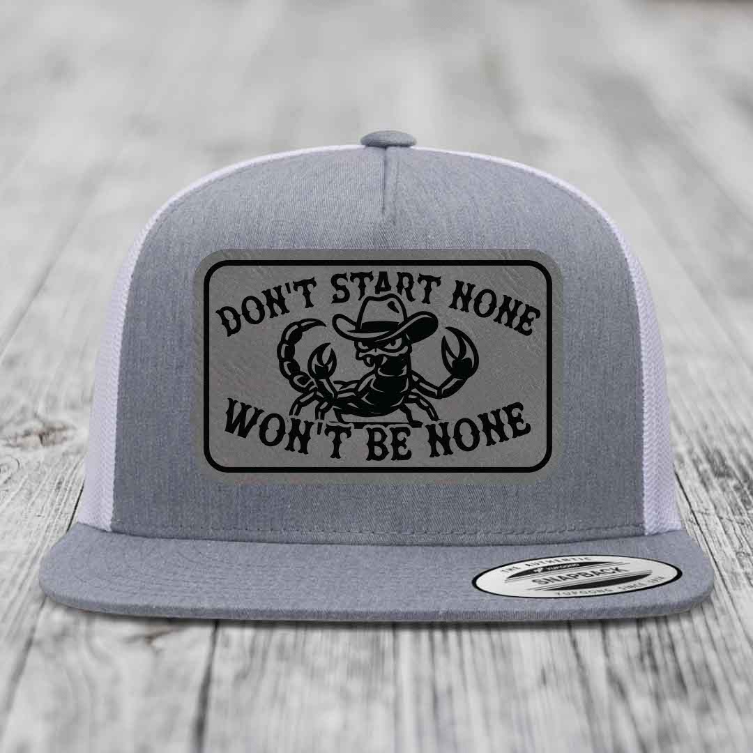 Dont Start None Wont Be None - Leather Patch Hat - Grey to Black Patch - Yupoong 6006 Snapback Flatbill Hat