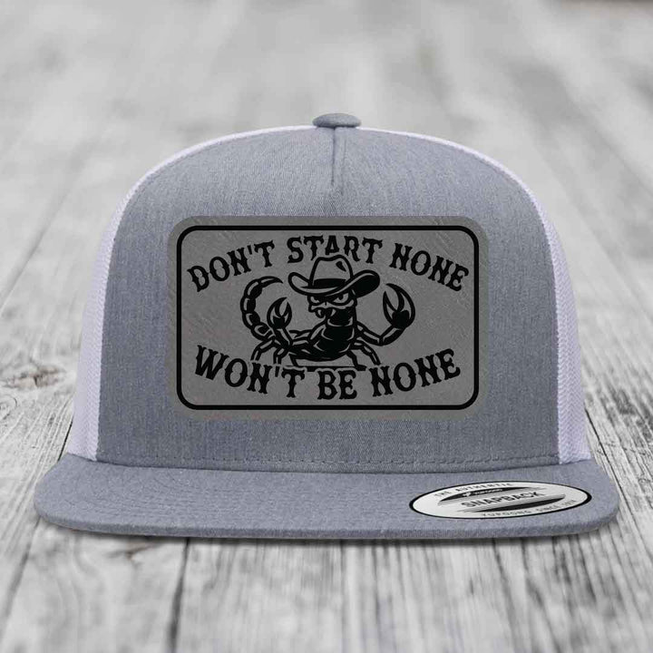 Dont Start None Wont Be None - Leather Patch Hat - Grey to Black Patch - Yupoong 6006 Snapback Flatbill Hat