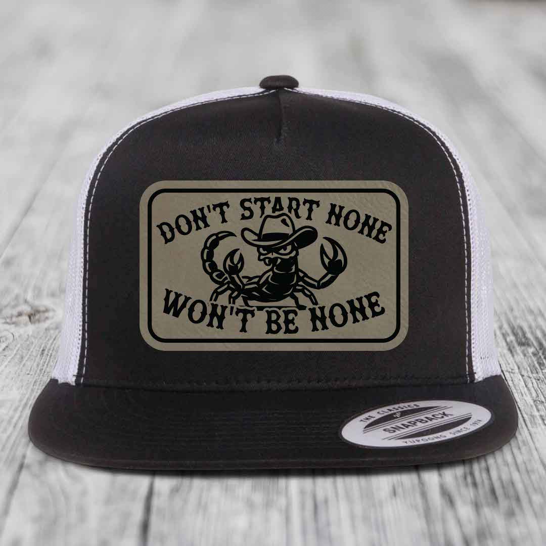 Dont Start None Wont Be None - Leather Patch Hat - Light Brown to Black Patch - Yupoong 6006 Snapback Flatbill Hat