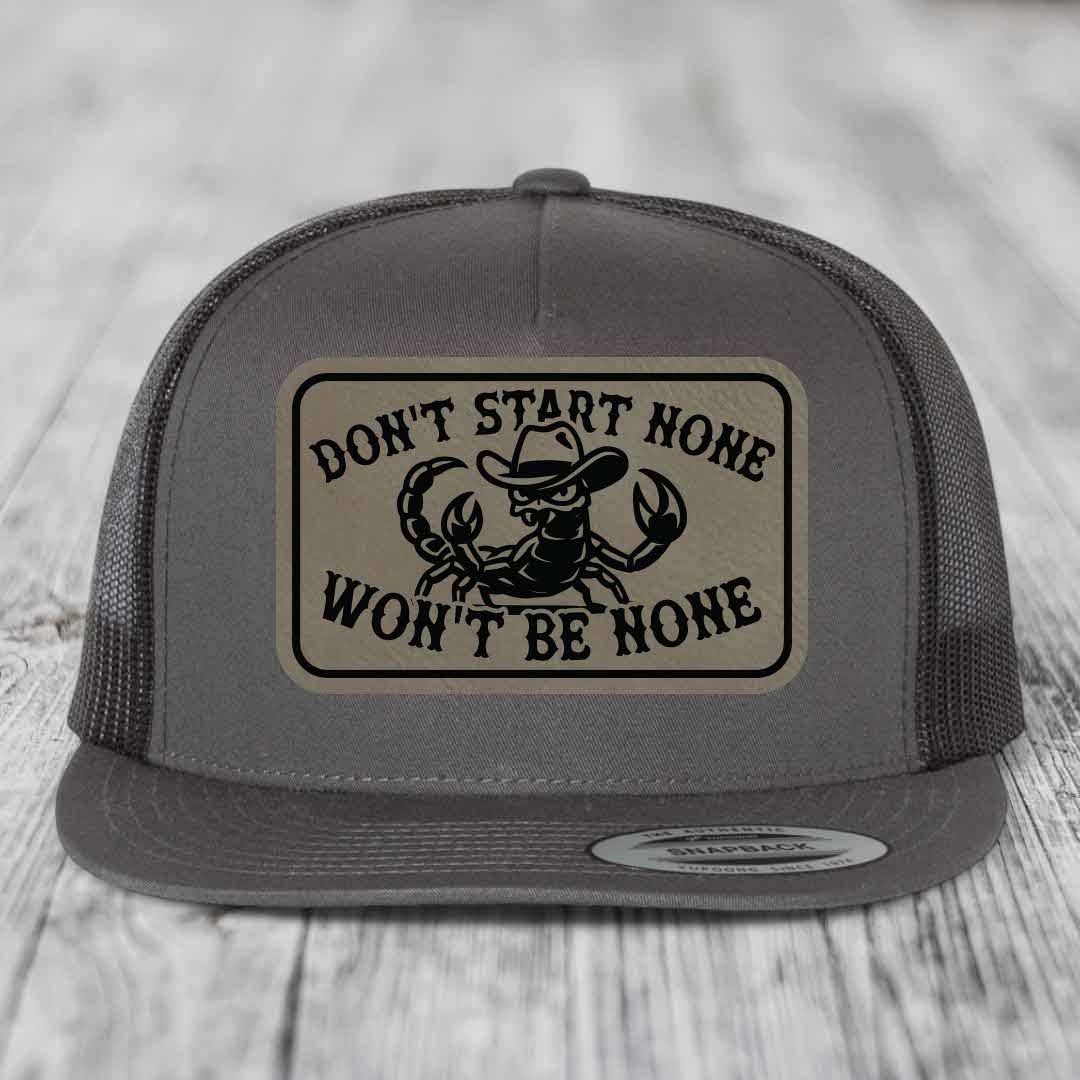 Dont Start None Wont Be None - Leather Patch Hat - Light Brown to Black Patch - Yupoong 6006 Snapback Flatbill Hat