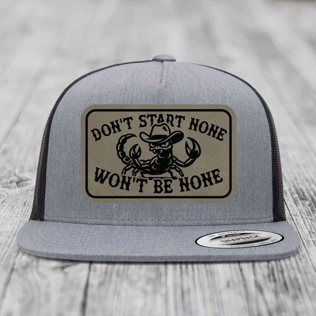 Dont Start None Wont Be None - Leather Patch Hat - Light Brown to Black Patch - Yupoong 6006 Snapback Flatbill Hat