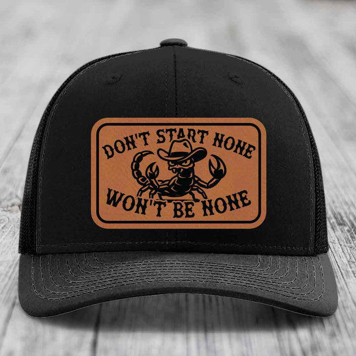 Dont Start None Wont Be None - Leather Patch Hat - Rawhide to Black Patch - Richardson 112 Snapback Trucker Hat