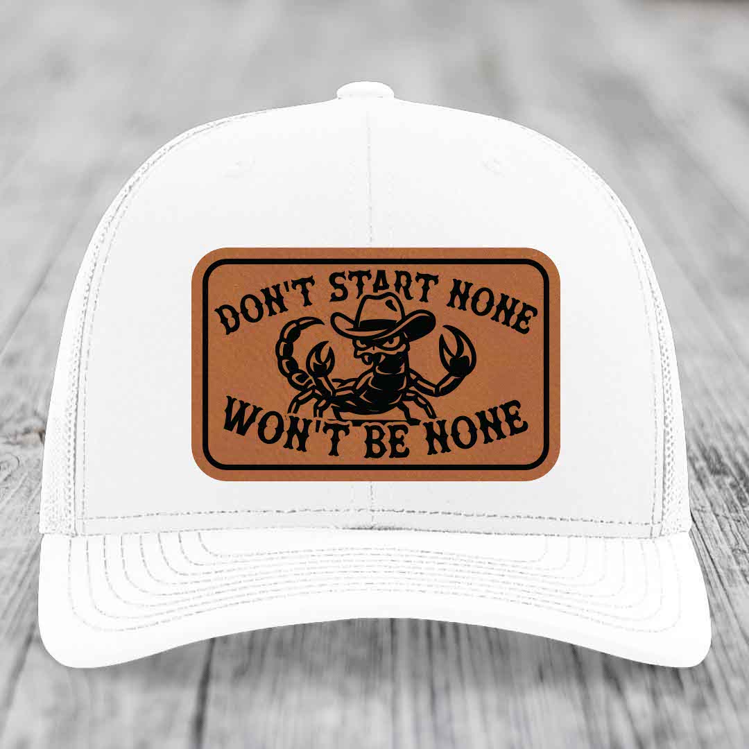 Dont Start None Wont Be None - Leather Patch Hat - Rawhide to Black Patch - Richardson 112 Snapback Trucker Hat