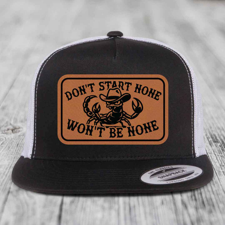 Dont Start None Wont Be None - Leather Patch Hat - Rawhide to Black Patch - Yupoong 6006 Snapback Flatbill Hat