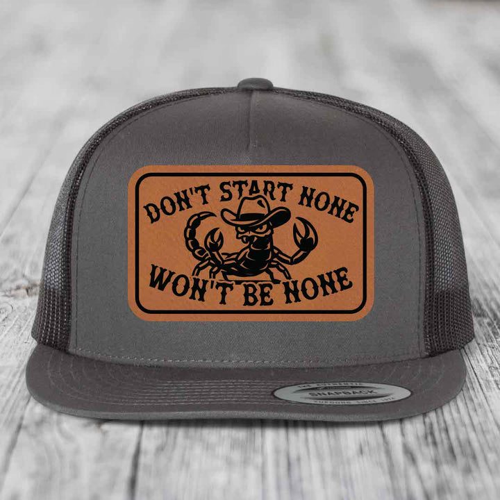 Dont Start None Wont Be None - Leather Patch Hat - Rawhide to Black Patch - Yupoong 6006 Snapback Flatbill Hat