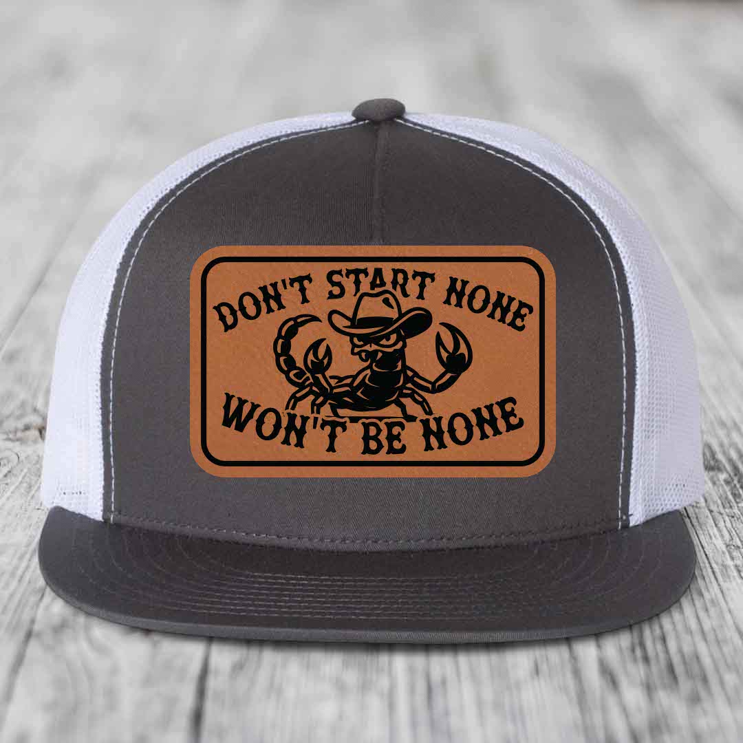 Dont Start None Wont Be None - Leather Patch Hat - Rawhide to Black Patch - Yupoong 6006 Snapback Flatbill Hat