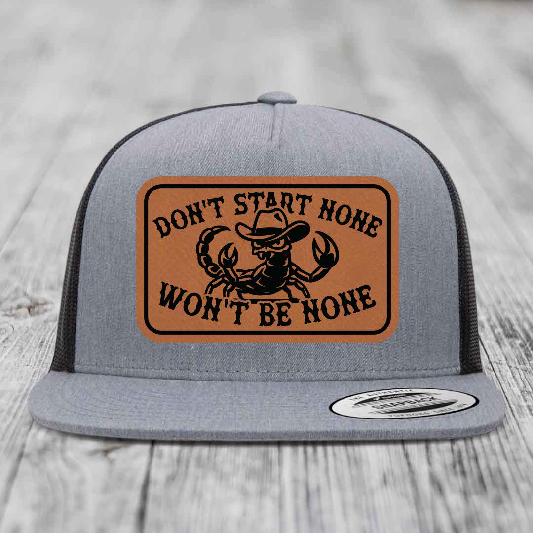 Dont Start None Wont Be None - Leather Patch Hat - Rawhide to Black Patch - Yupoong 6006 Snapback Flatbill Hat