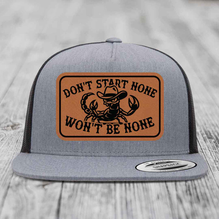 Dont Start None Wont Be None - Leather Patch Hat - Rawhide to Black Patch - Yupoong 6006 Snapback Flatbill Hat