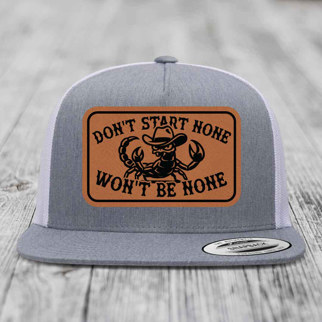 Dont Start None Wont Be None - Leather Patch Hat - Rawhide to Black Patch - Yupoong 6006 Snapback Flatbill Hat