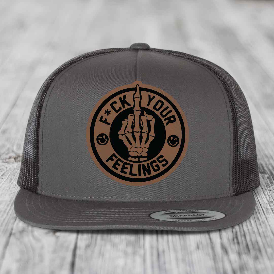 F*ck Your Feelings - Leather Patch Hat - Dark Brown to Black Patch - Yupoong 6006 Snapback Flatbill Hat