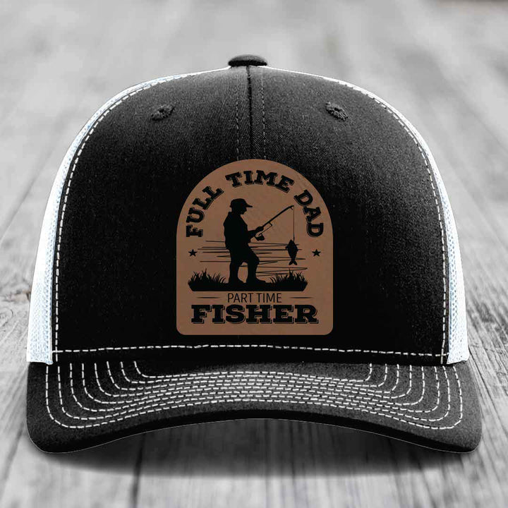 Full Time Dad Part Time Fisher - Leather Patch Hat - Dark Brown to Black Patch - Richardson 112 Snapback Trucker Hat