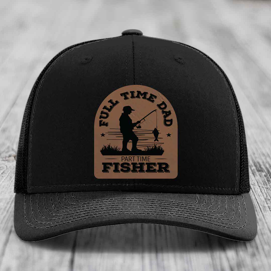 Full Time Dad Part Time Fisher - Leather Patch Hat - Dark Brown to Black Patch - Richardson 112 Snapback Trucker Hat