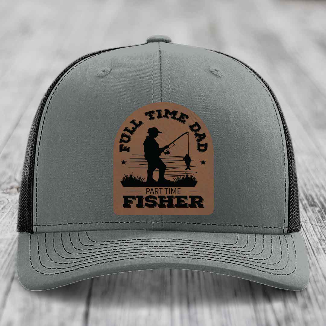 Full Time Dad Part Time Fisher - Leather Patch Hat - Dark Brown to Black Patch - Richardson 112 Snapback Trucker Hat