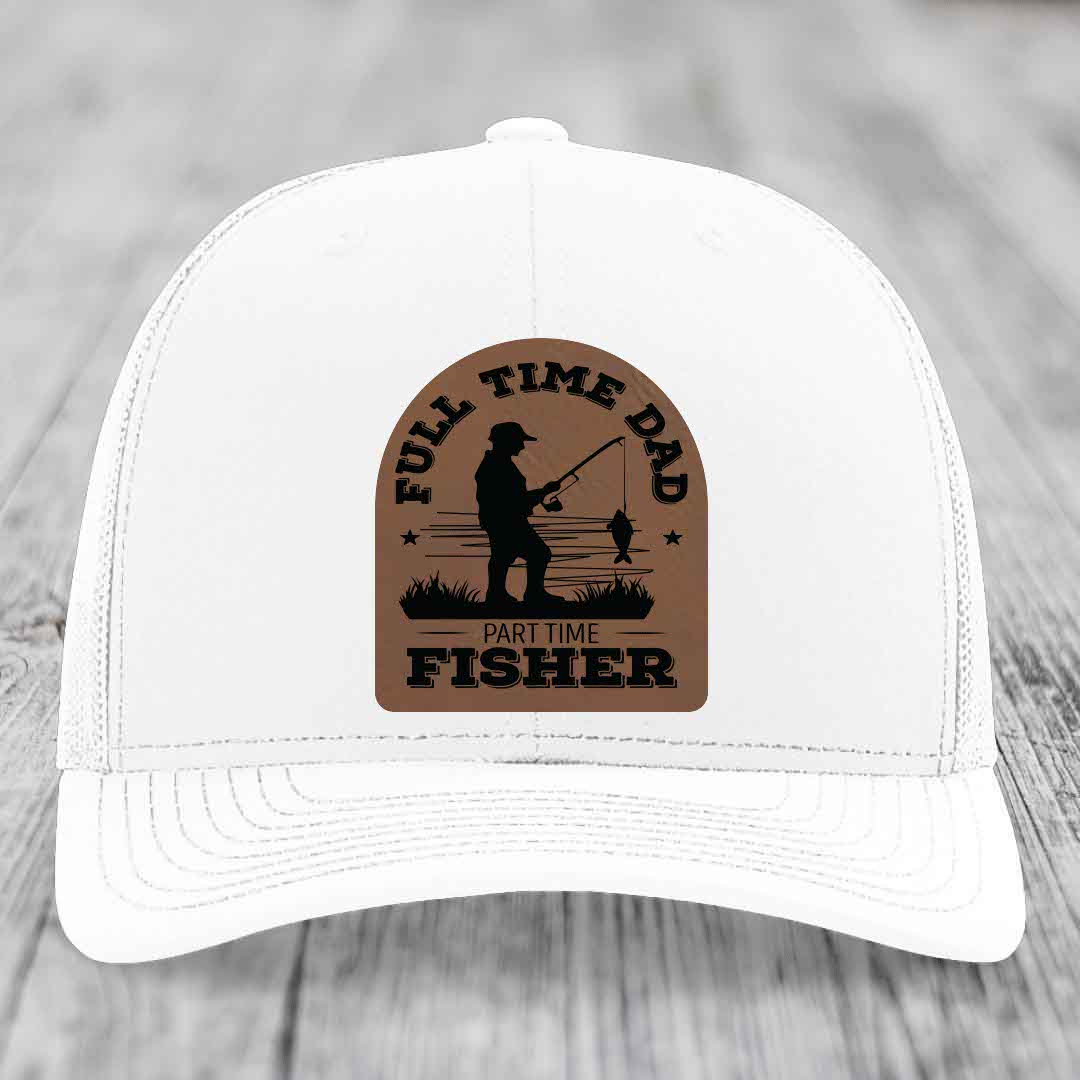Full Time Dad Part Time Fisher - Leather Patch Hat - Dark Brown to Black Patch - Richardson 112 Snapback Trucker Hat