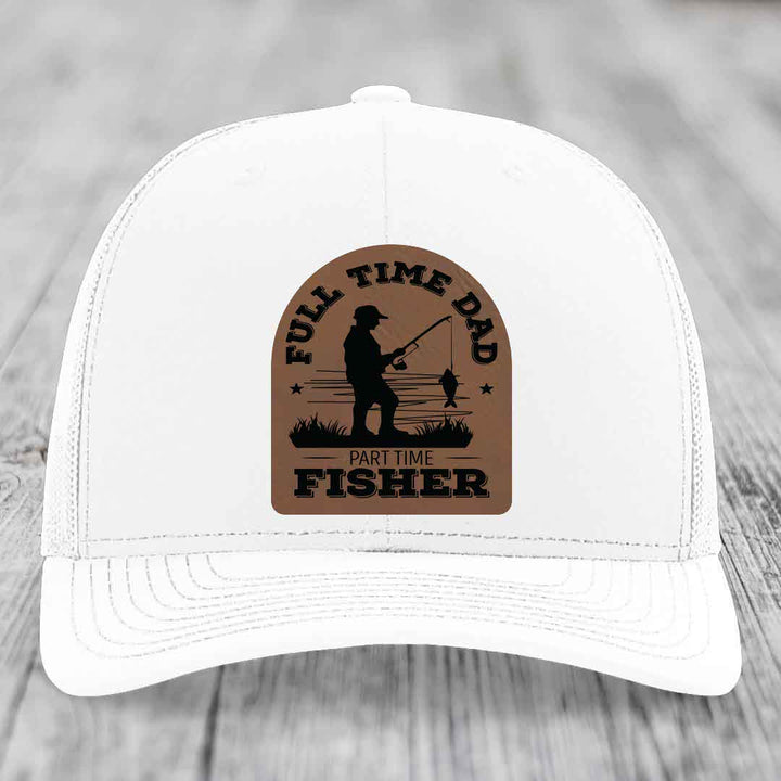 Full Time Dad Part Time Fisher - Leather Patch Hat - Dark Brown to Black Patch - Richardson 112 Snapback Trucker Hat
