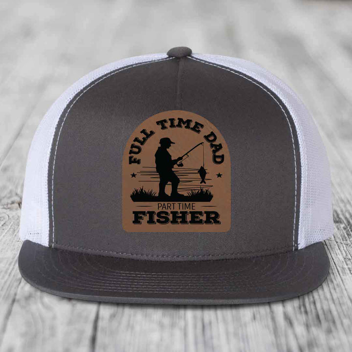 Full Time Dad Part Time Fisher - Leather Patch Hat - Dark Brown to Black Patch - Yupoong 6006 Snapback Flatbill Hat