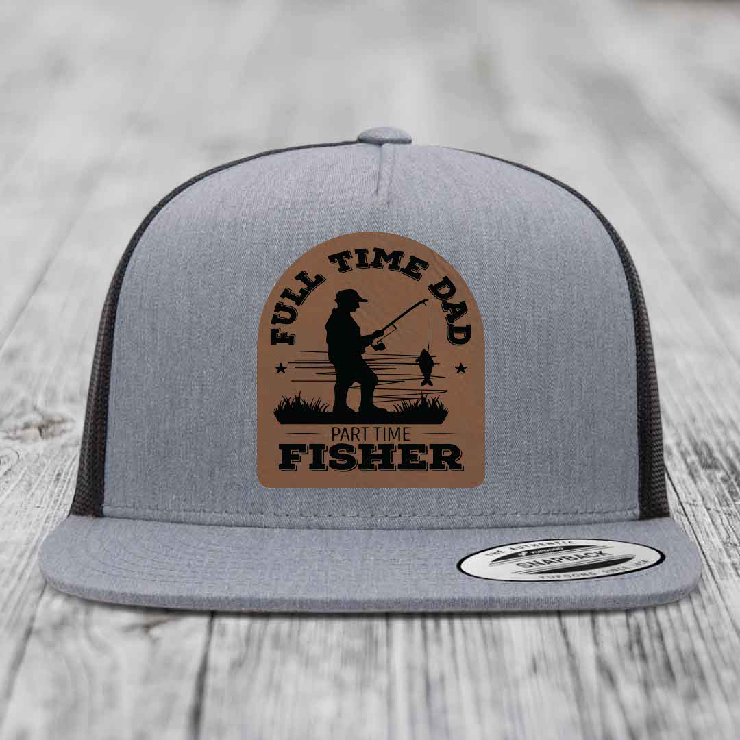 Full Time Dad Part Time Fisher - Leather Patch Hat - Dark Brown to Black Patch - Yupoong 6006 Snapback Flatbill Hat