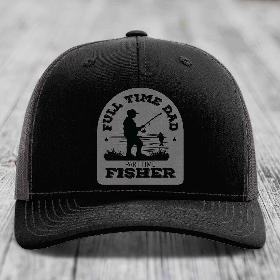 Full Time Dad Part Time Fisher - Leather Patch Hat - Grey to Black Patch - Richardson 112 Snapback Trucker Hat