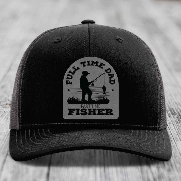 Full Time Dad Part Time Fisher - Leather Patch Hat - Grey to Black Patch - Richardson 112 Snapback Trucker Hat