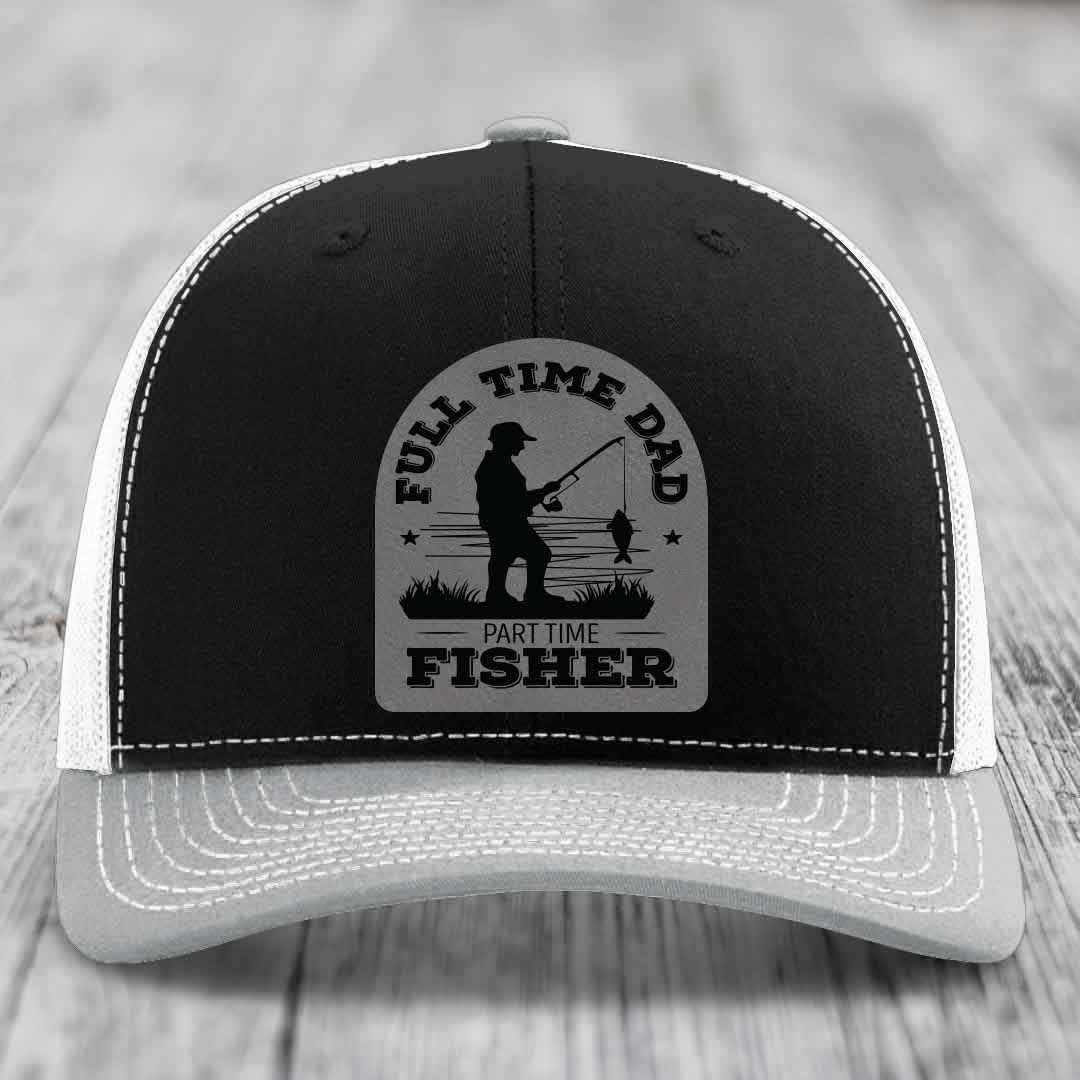 Full Time Dad Part Time Fisher - Leather Patch Hat - Grey to Black Patch - Richardson 112 Snapback Trucker Hat