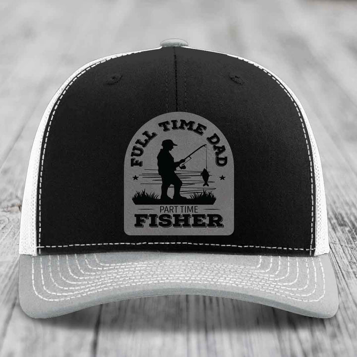 Full Time Dad Part Time Fisher - Leather Patch Hat - Grey to Black Patch - Richardson 112 Snapback Trucker Hat