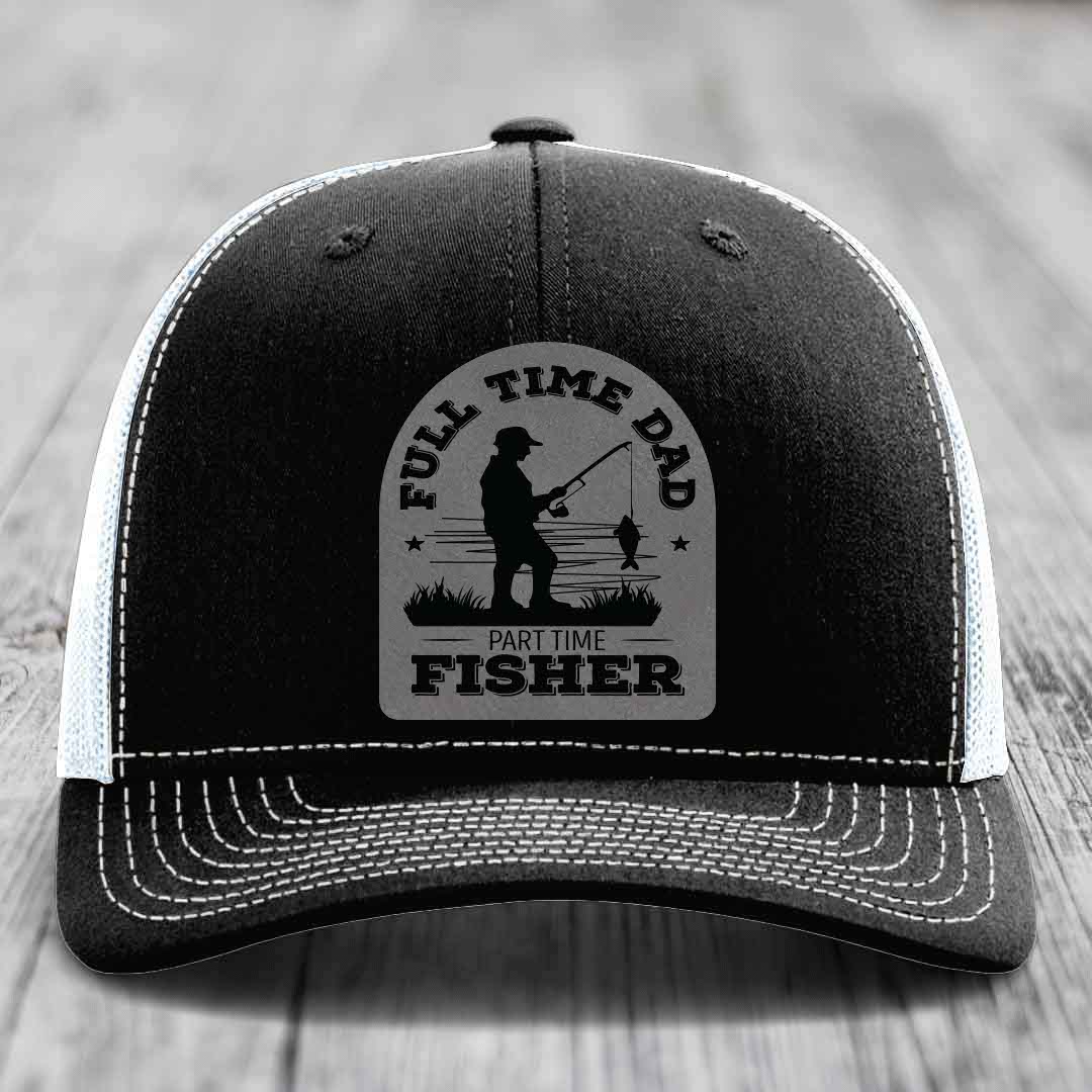 Full Time Dad Part Time Fisher - Leather Patch Hat - Grey to Black Patch - Richardson 112 Snapback Trucker Hat