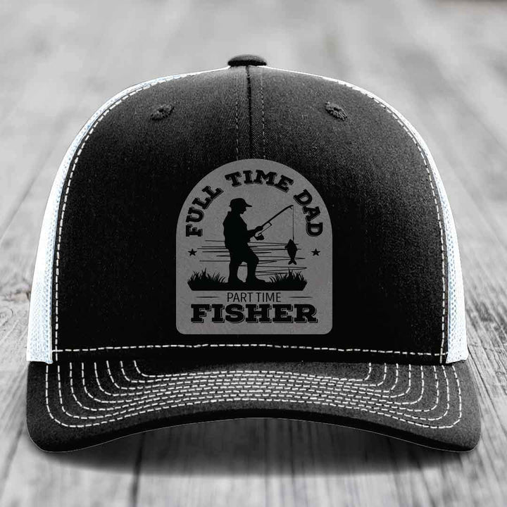 Full Time Dad Part Time Fisher - Leather Patch Hat - Grey to Black Patch - Richardson 112 Snapback Trucker Hat