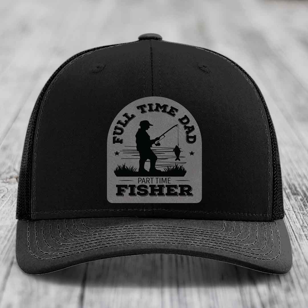 Full Time Dad Part Time Fisher - Leather Patch Hat - Grey to Black Patch - Richardson 112 Snapback Trucker Hat