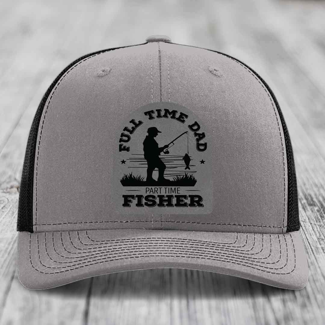 Full Time Dad Part Time Fisher - Leather Patch Hat - Grey to Black Patch - Richardson 112 Snapback Trucker Hat