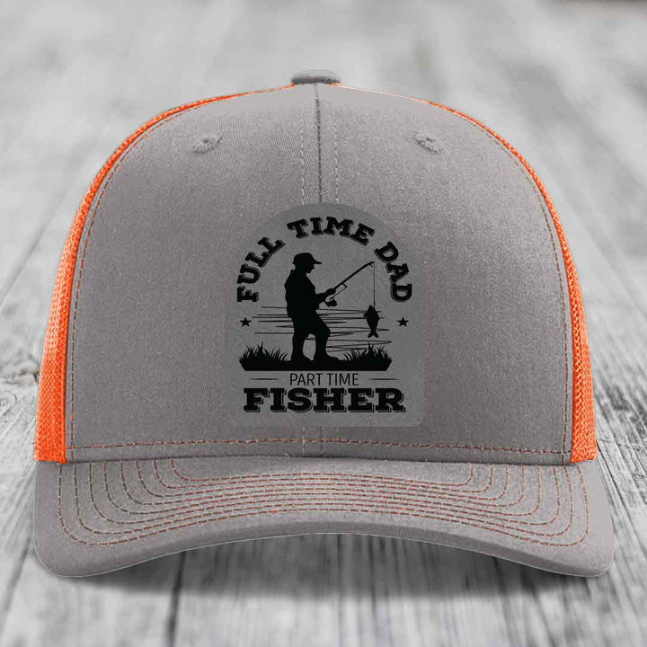 Full Time Dad Part Time Fisher - Leather Patch Hat - Grey to Black Patch - Richardson 112 Snapback Trucker Hat