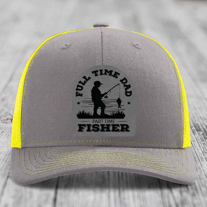 Full Time Dad Part Time Fisher - Leather Patch Hat - Grey to Black Patch - Richardson 112 Snapback Trucker Hat
