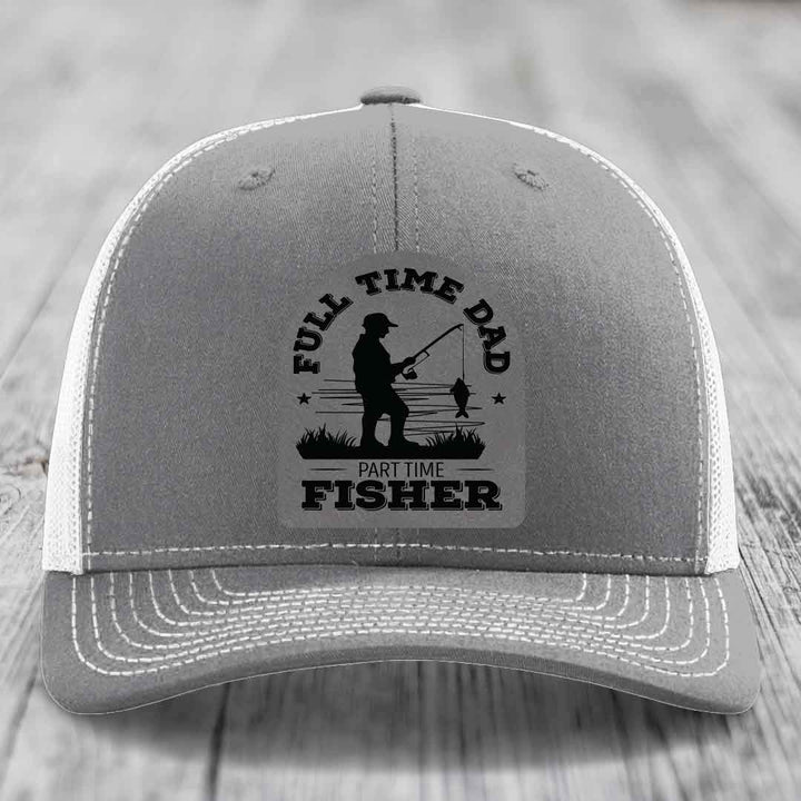 Full Time Dad Part Time Fisher - Leather Patch Hat - Grey to Black Patch - Richardson 112 Snapback Trucker Hat