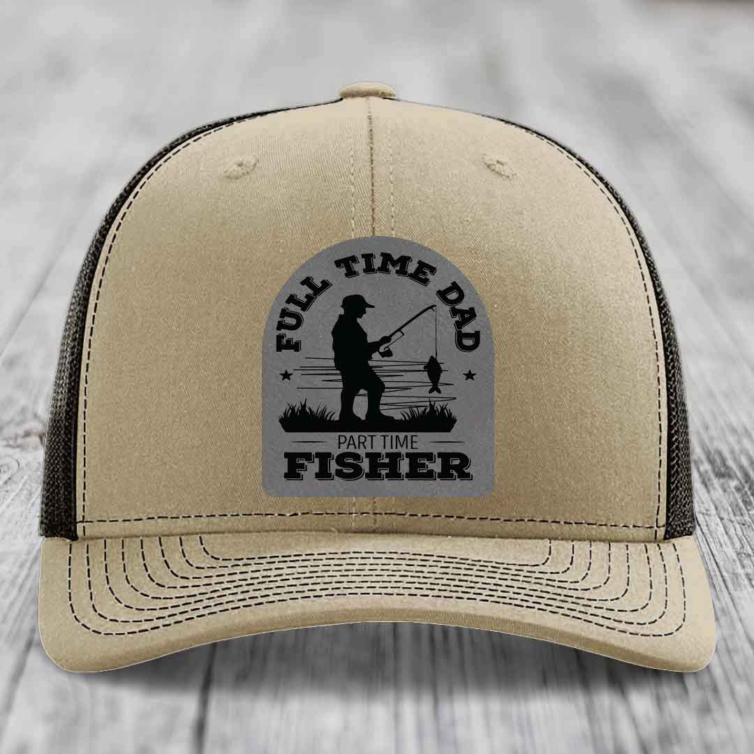 Full Time Dad Part Time Fisher - Leather Patch Hat - Grey to Black Patch - Richardson 112 Snapback Trucker Hat