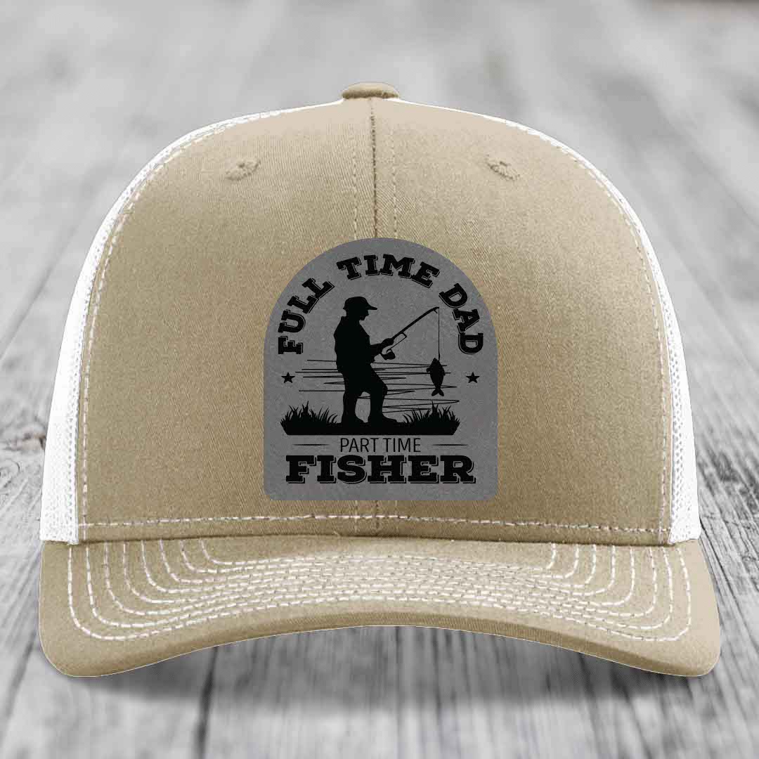 Full Time Dad Part Time Fisher - Leather Patch Hat - Grey to Black Patch - Richardson 112 Snapback Trucker Hat