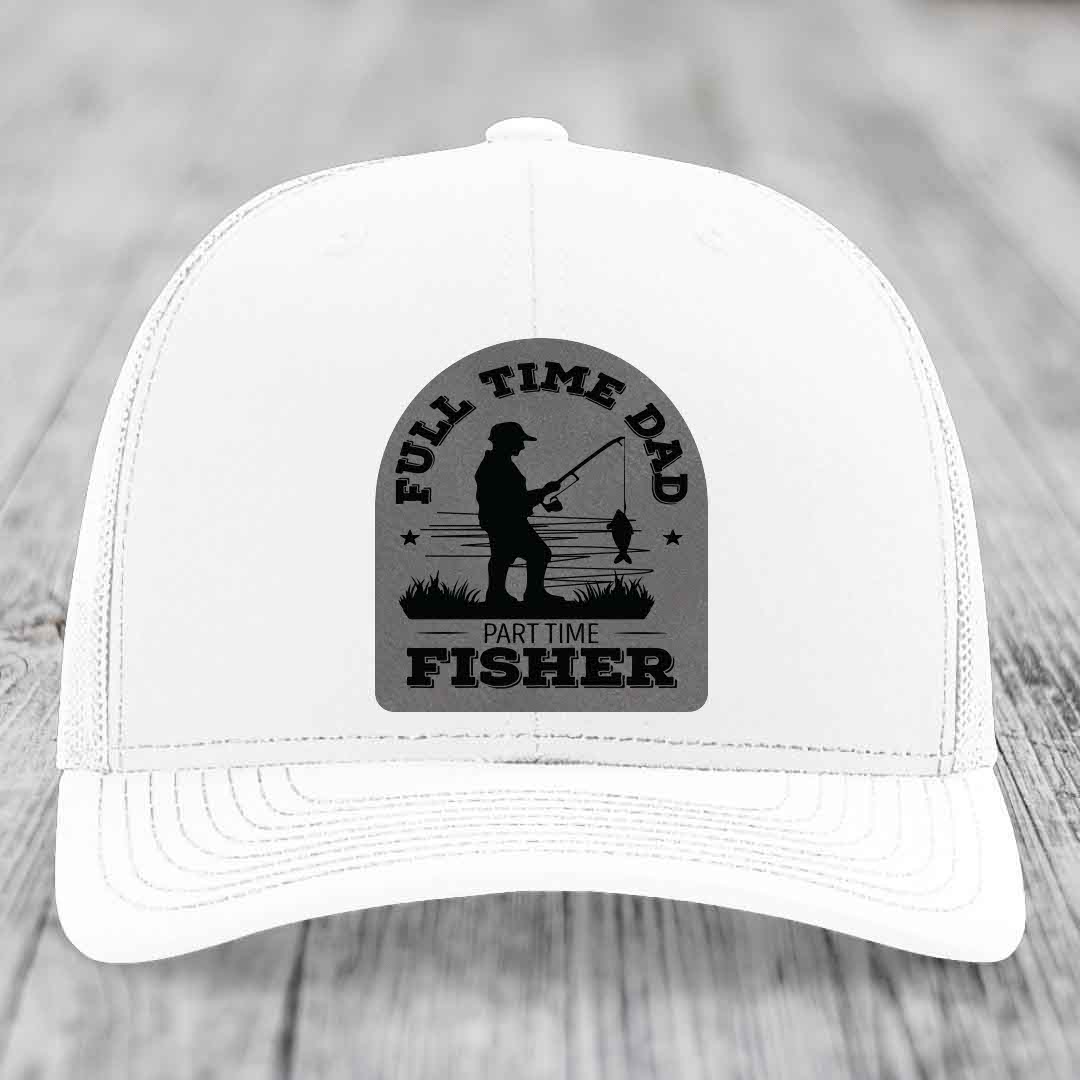 Full Time Dad Part Time Fisher - Leather Patch Hat - Grey to Black Patch - Richardson 112 Snapback Trucker Hat