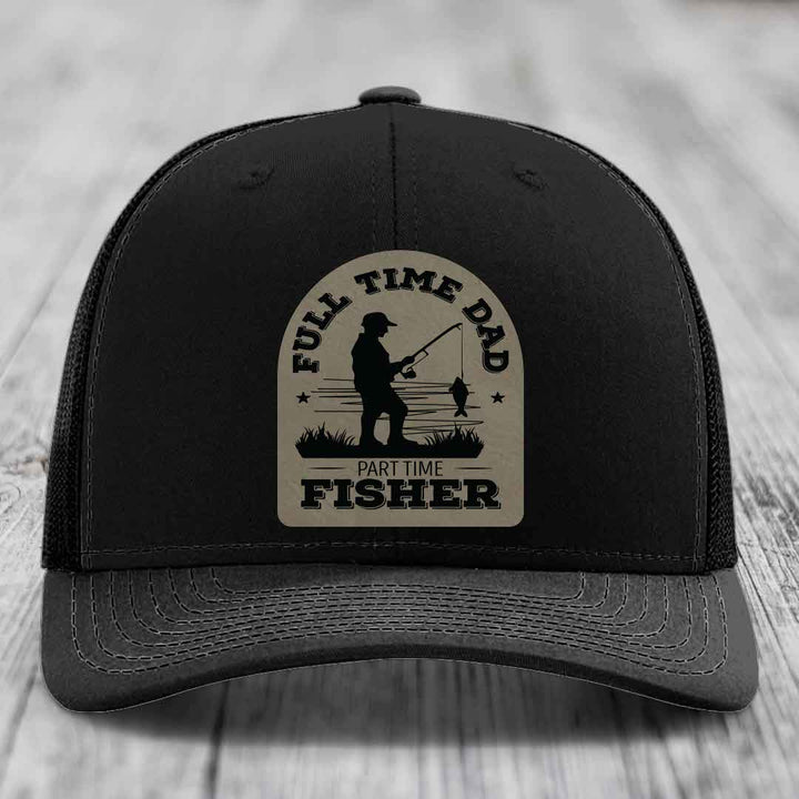 Full Time Dad Part Time Fisher - Leather Patch Hat - Light Brown to Black Patch - Richardson 112 Snapback Trucker Hat