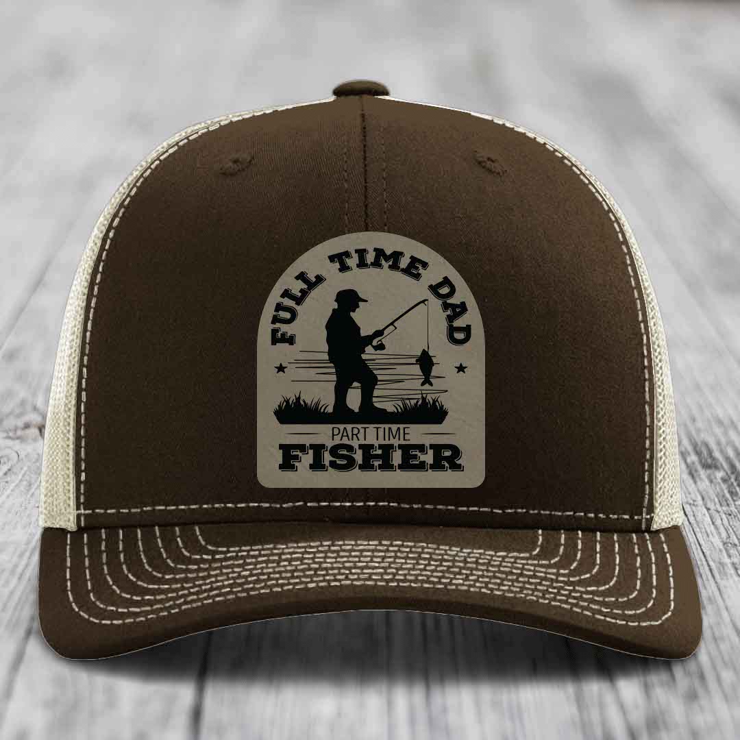 Full Time Dad Part Time Fisher - Leather Patch Hat - Light Brown to Black Patch - Richardson 112 Snapback Trucker Hat