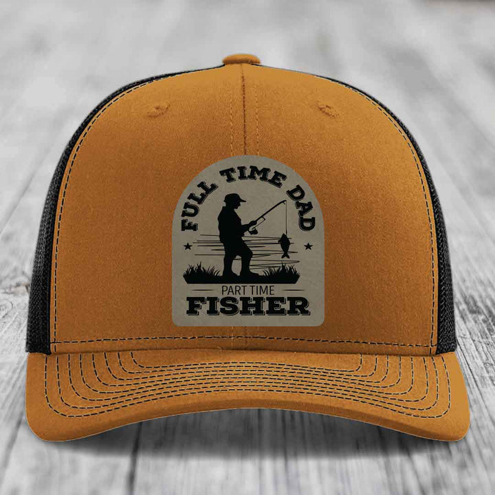 Full Time Dad Part Time Fisher - Leather Patch Hat - Light Brown to Black Patch - Richardson 112 Snapback Trucker Hat
