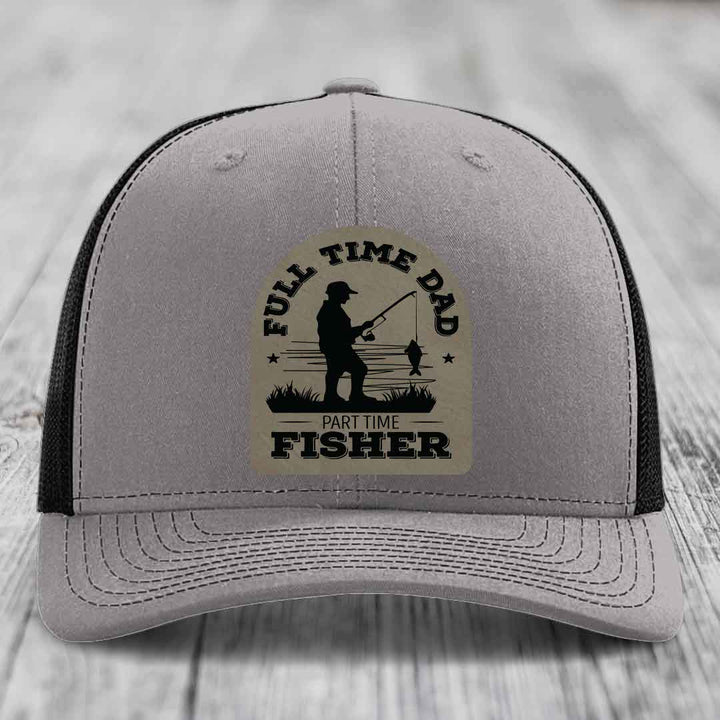 Full Time Dad Part Time Fisher - Leather Patch Hat - Light Brown to Black Patch - Richardson 112 Snapback Trucker Hat