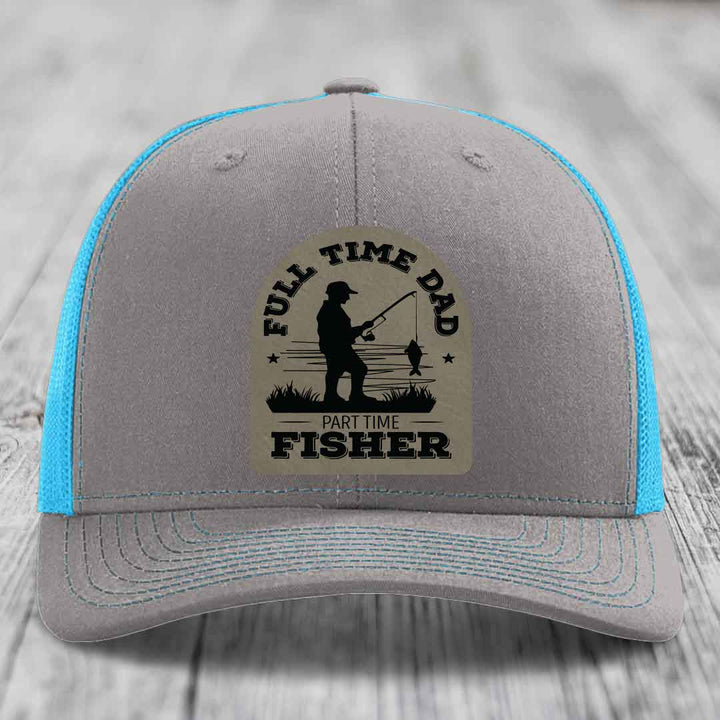 Full Time Dad Part Time Fisher - Leather Patch Hat - Light Brown to Black Patch - Richardson 112 Snapback Trucker Hat